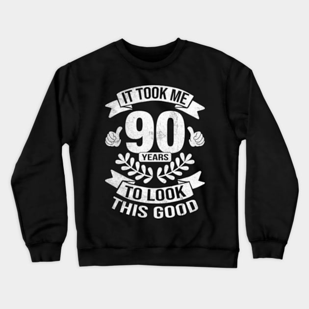 It Took Me 90 Years To Look This 90Th Crewneck Sweatshirt by Sink-Lux